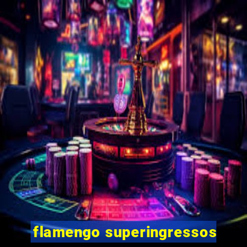 flamengo superingressos